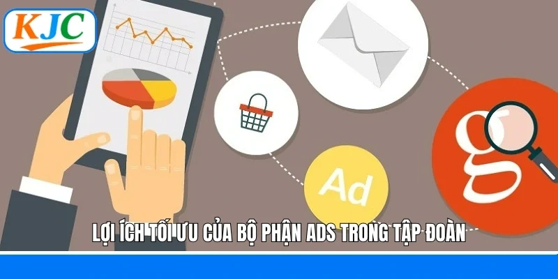 Lợi ích tối ưu của bộ phận ADS trong tập đoàn