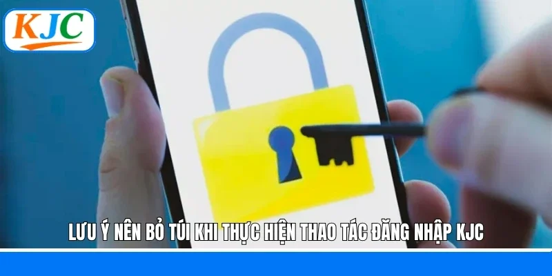 Lưu ý nên bỏ túi khi thực hiện thao tác đăng nhập KJC
