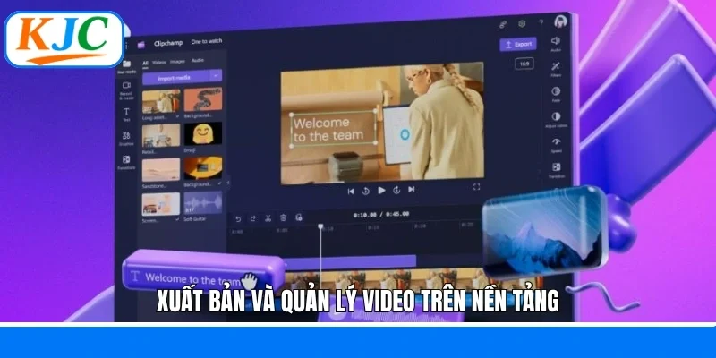 Xuất bản và quản lý video trên nền tảng