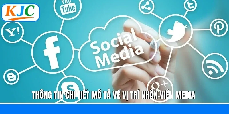 Thông tin chi tiết mô tả về vị trí nhân viên Media 